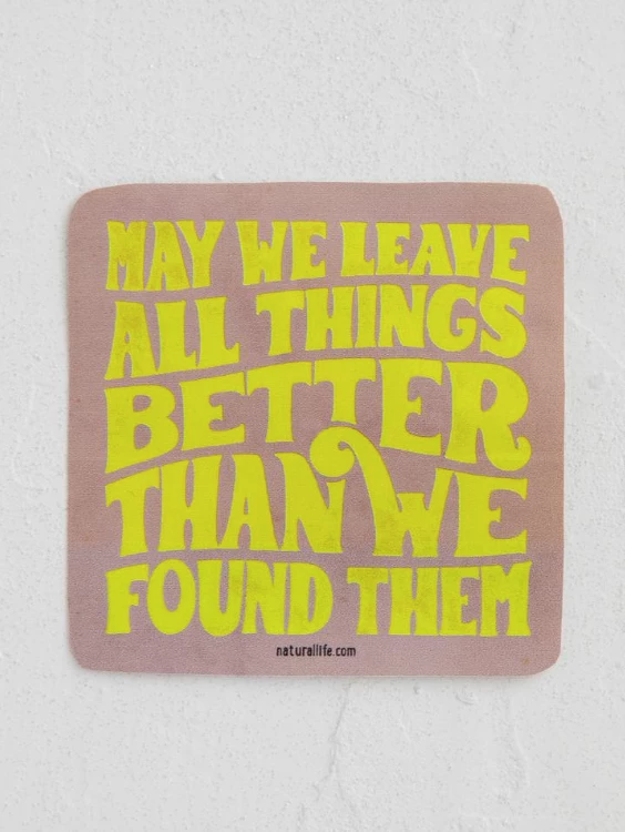 Natural Life May We Leave Things Vinyl Sticker 1 Natural Life May We Leave Things Vinyl Sticker